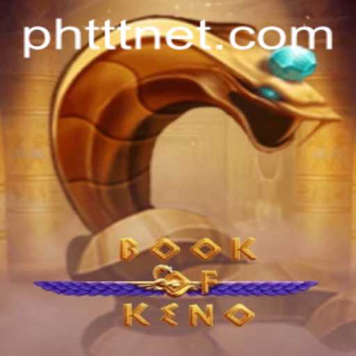 Exploring the Enchanting World of BookOfKeno with PHTTT